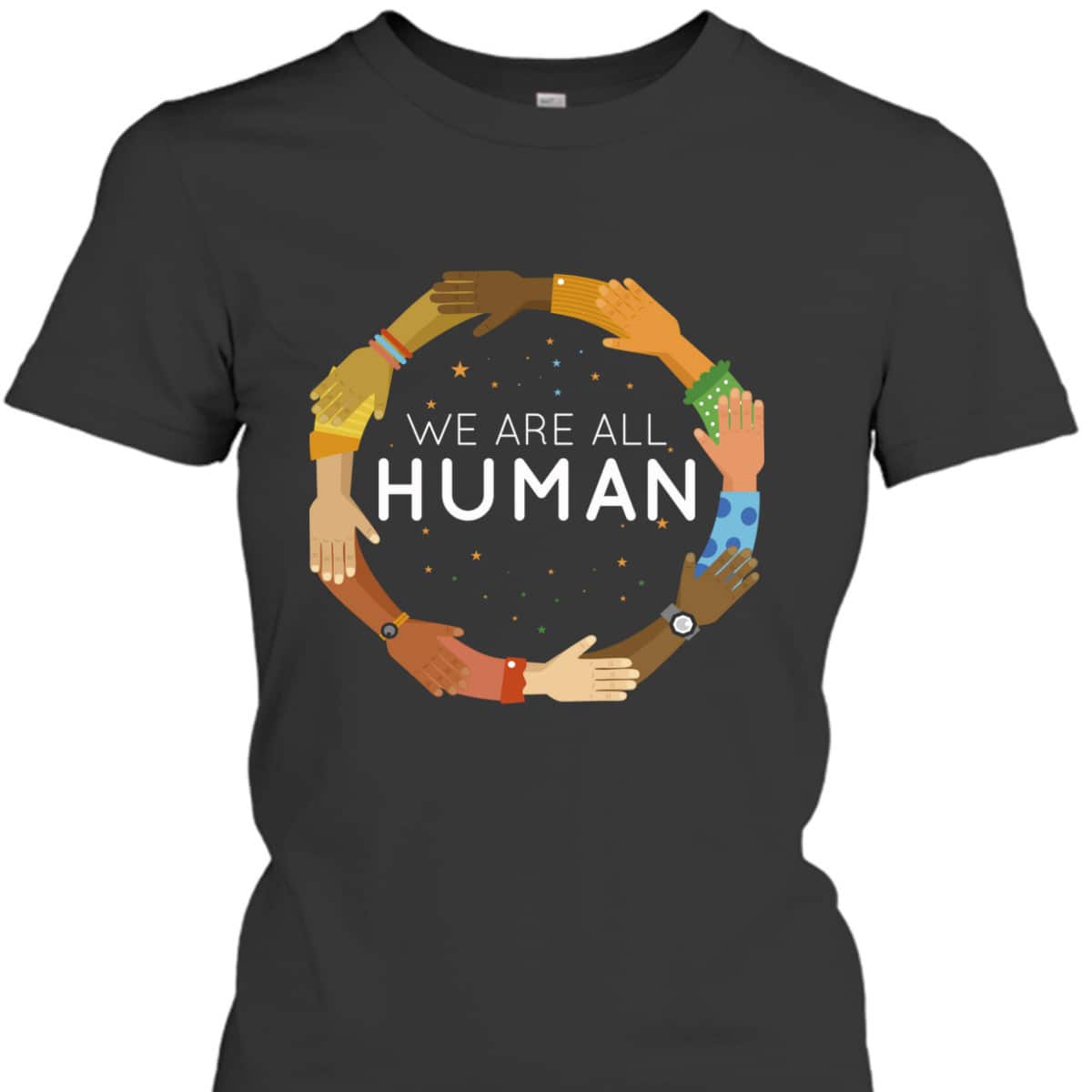 We Are All Human Racial Justice Human Equality Inclusion T-Shirt