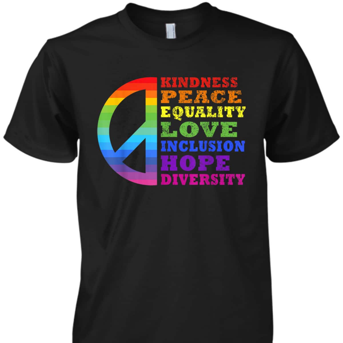 Kindness Peace Equality Love Inclusion Diversity LGBT Pride T-Shirt Kindness Peace Equality Love Inclusion Diversity LGBT Pride T-Shirt