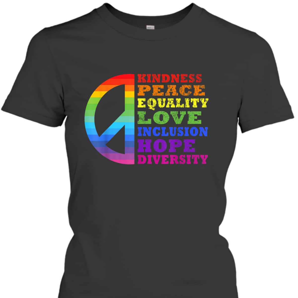 Kindness Peace Equality Love Inclusion Diversity LGBT Pride T-Shirt