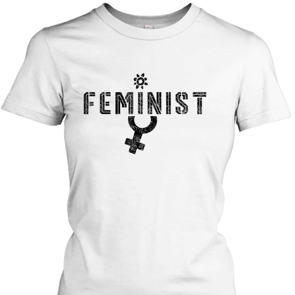 Feminist Saying Feminists Women Rights Feminism T-Shirt