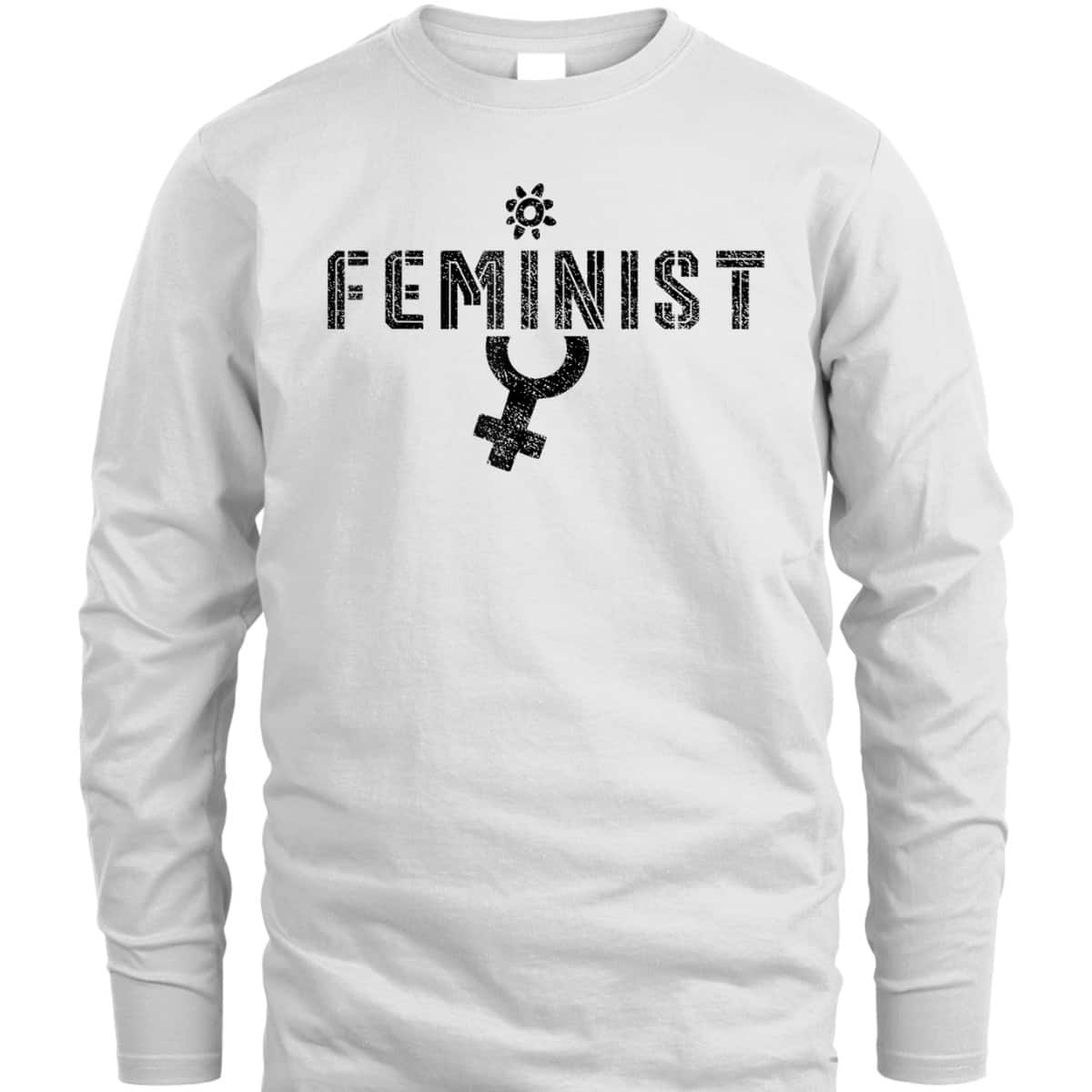 Feminist Saying Feminists Women Rights Feminism T-Shirt