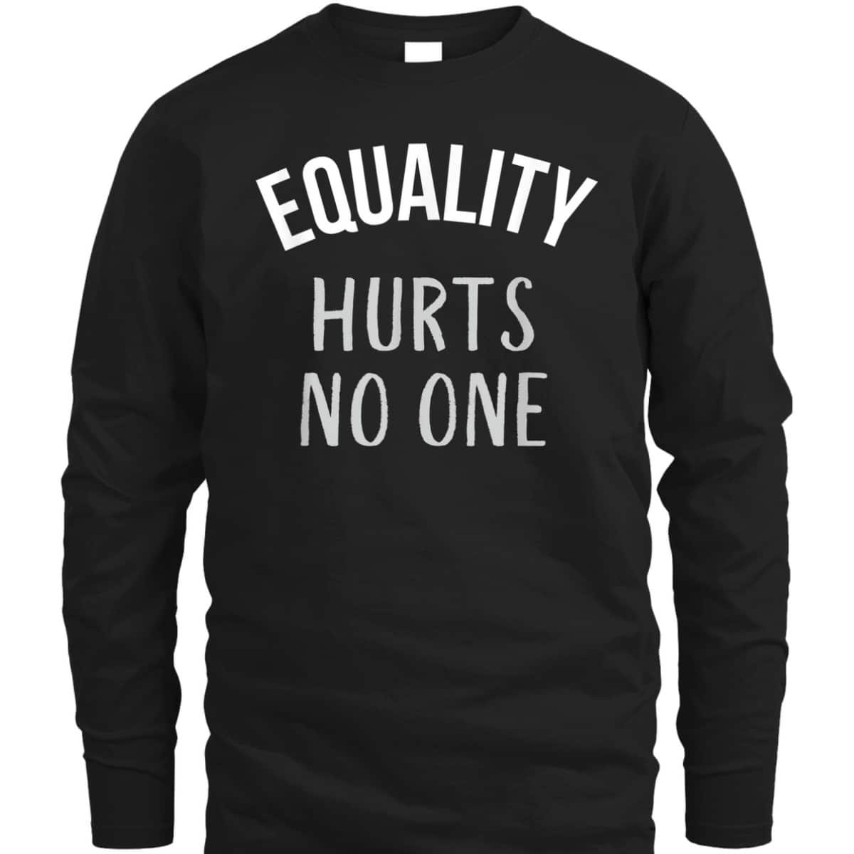 Equality Hurts No One Equal Rights T-Shirt