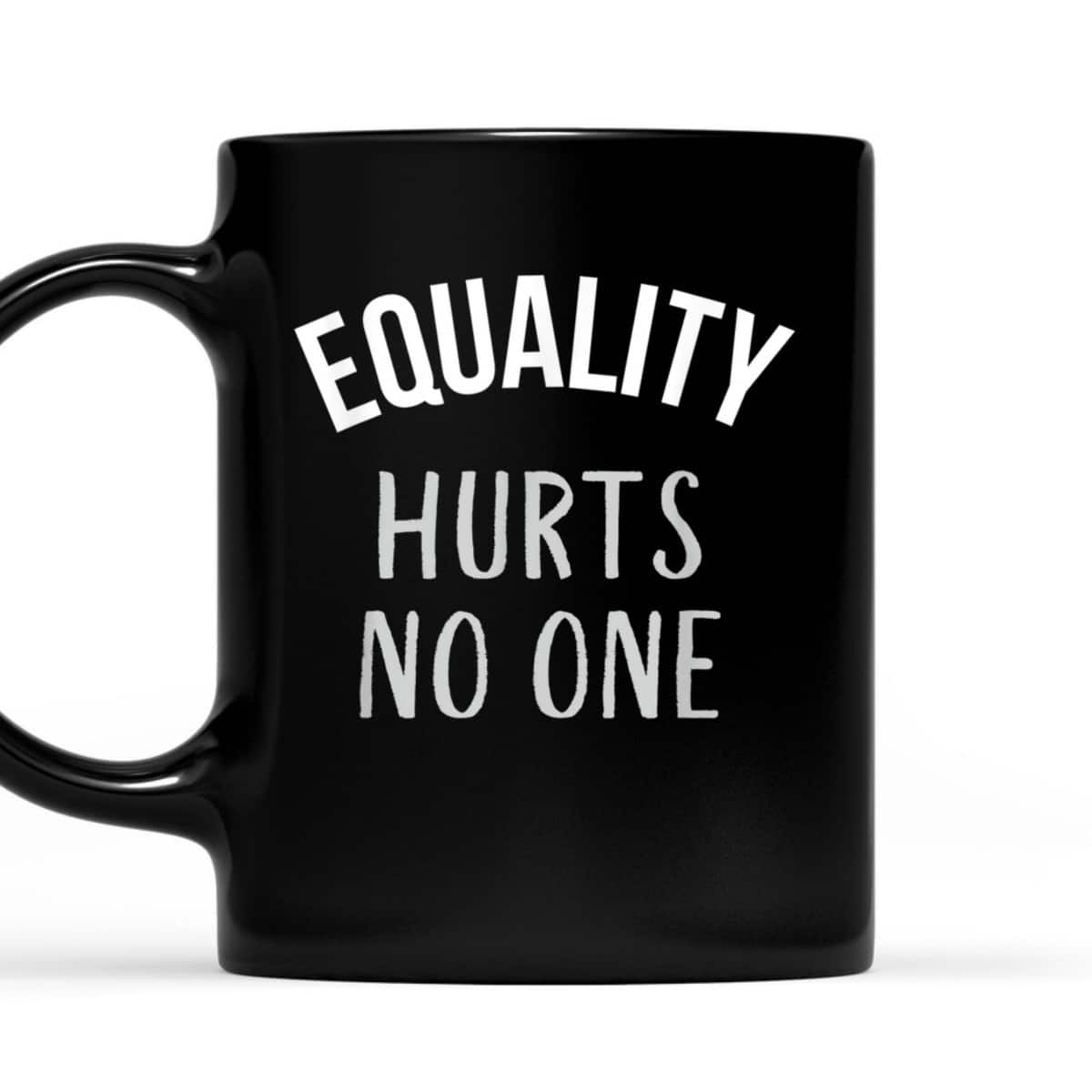 Equality Hurts No One Equal Rights T-Shirt Equality Hurts No One Equal Rights T-Shirt