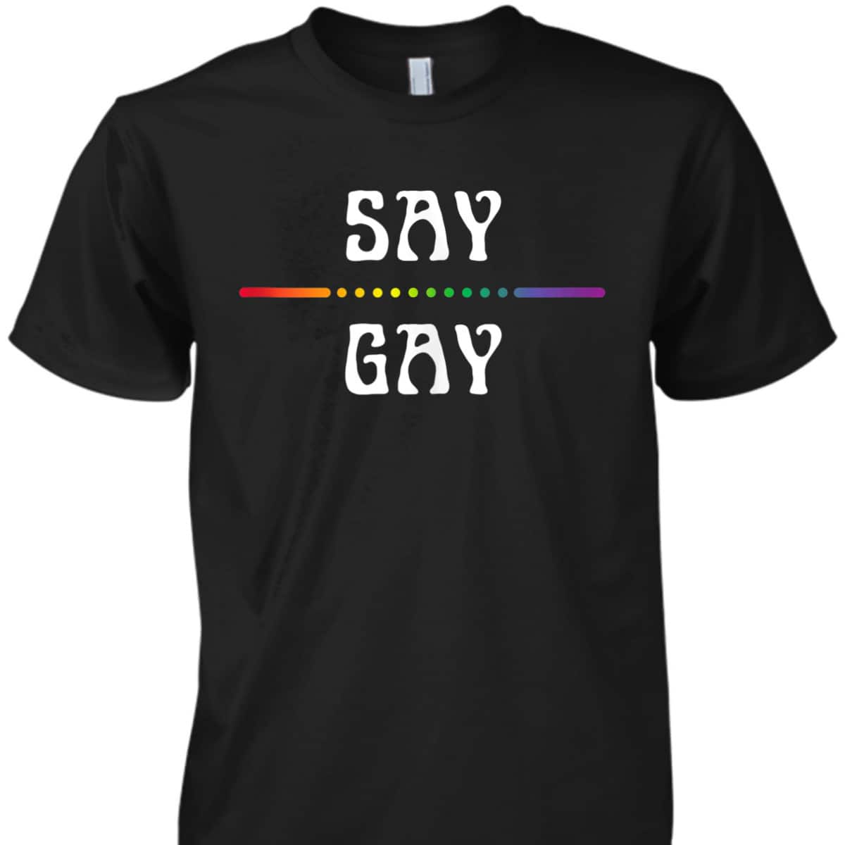 Say Gay LGBT LGBTQ Florida Equality For Gay Trans Lesbian T-Shirt Say Gay LGBT LGBTQ Florida Equality For Gay Trans Lesbian T-Shirt