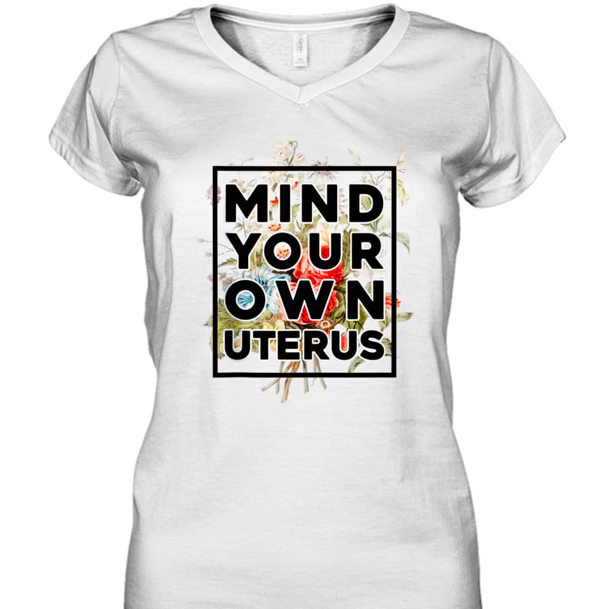 Floral Support Rights Feminist Mind Your Own Uterus T-Shirt