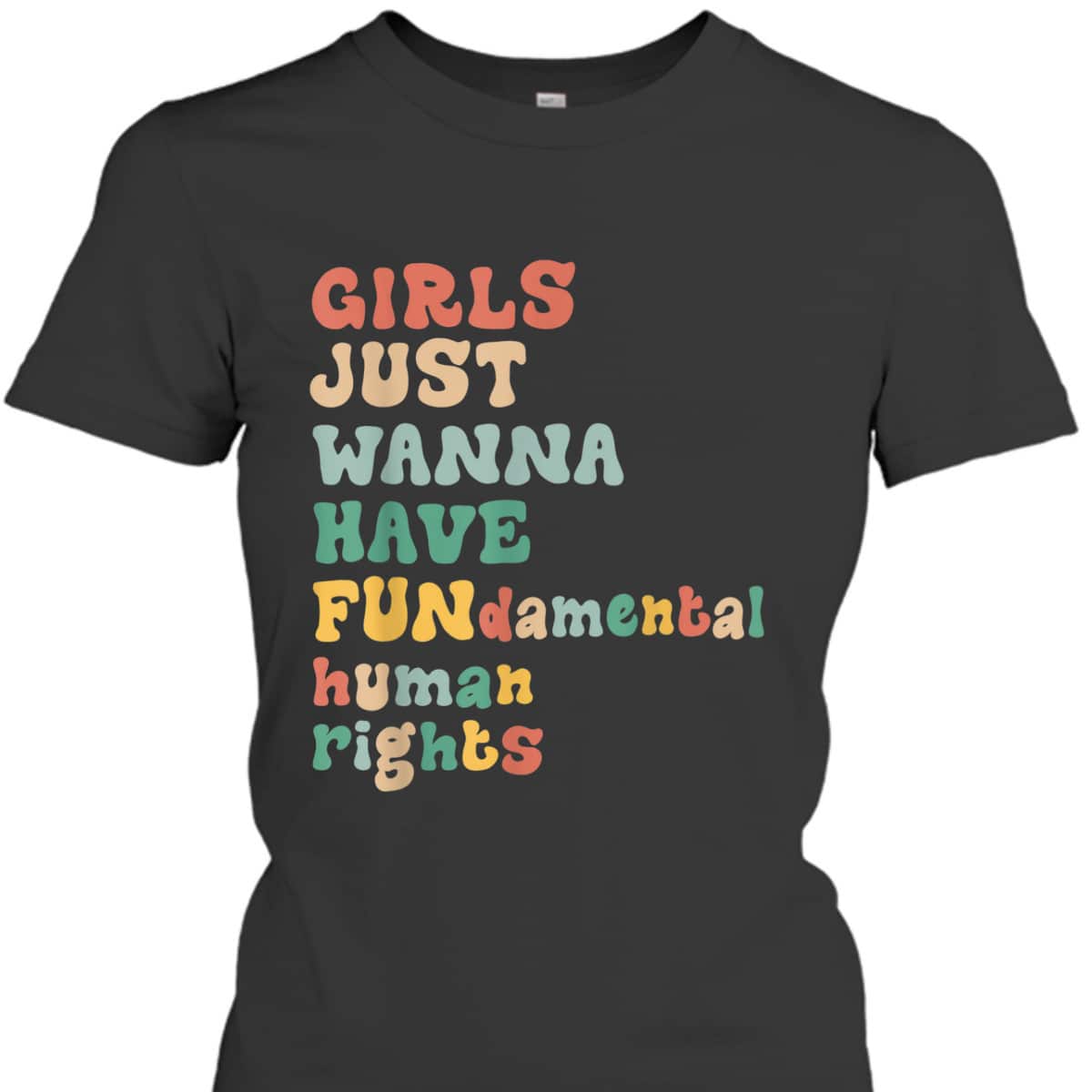 Girls Just Wanna Have Fundamental Rights Awesome Feminist T-Shirt Girls Just Wanna Have Fundamental Rights Awesome Feminist T-Shirt