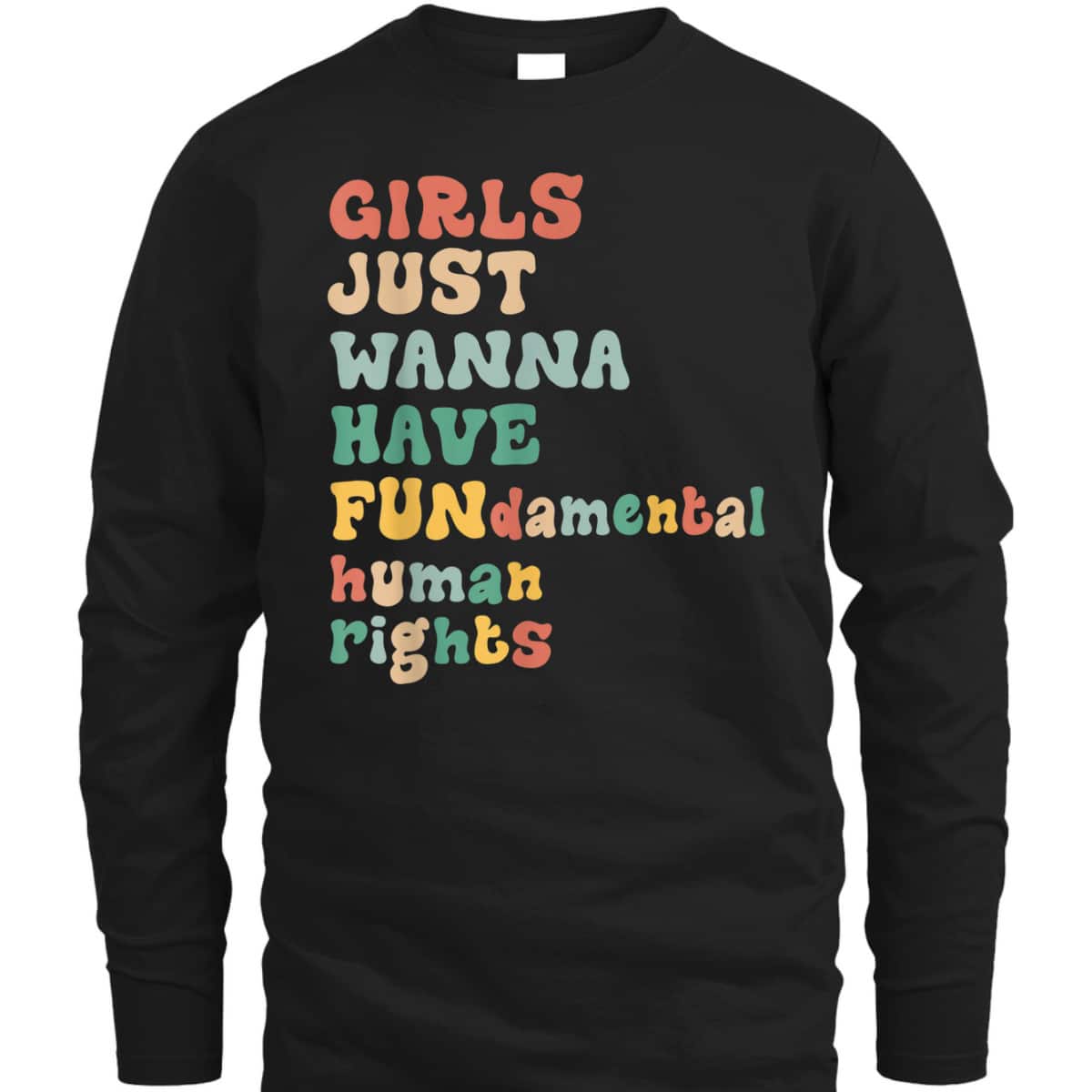Girls Just Wanna Have Fundamental Rights Awesome Feminist T-Shirt