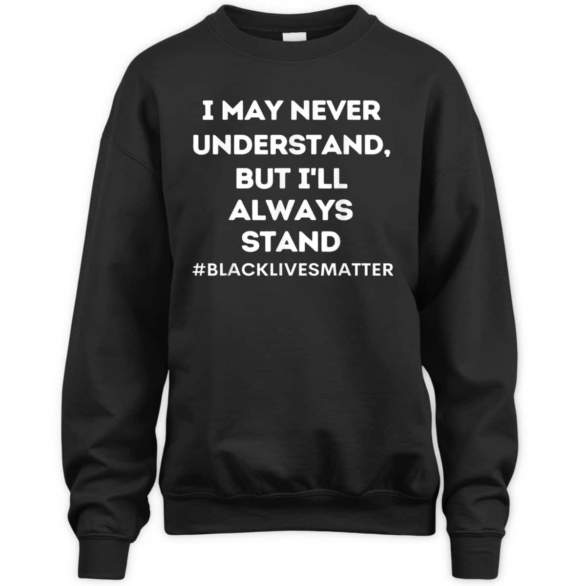 Black Lives Matter I Stand For Ally Support Equality T-Shirt Black Lives Matter I Stand For Ally Support Equality T-Shirt
