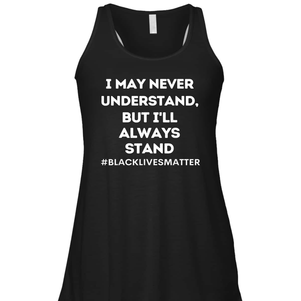 Black Lives Matter I Stand For Ally Support Equality T-Shirt Black Lives Matter I Stand For Ally Support Equality T-Shirt