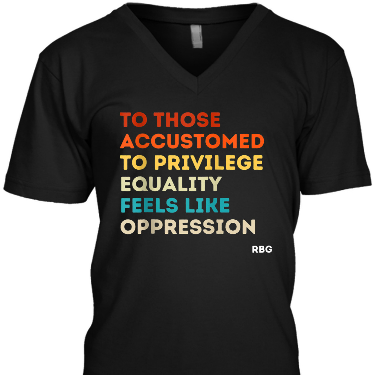 Those Accustomed Privilege Equality Feels Oppression RBG T-Shirt