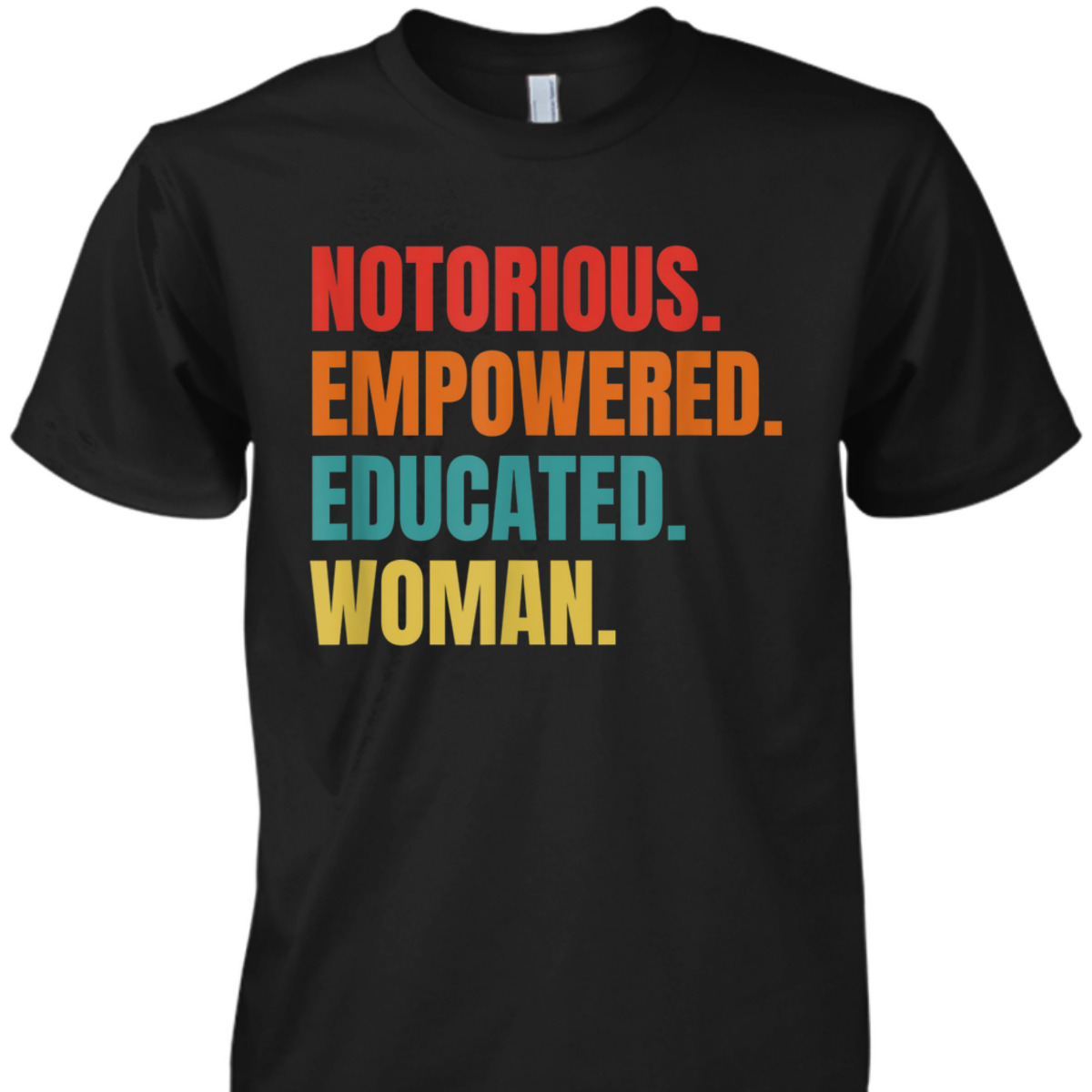 Feminist - Feminism - Notorious - Empowered - Educated T-Shirt