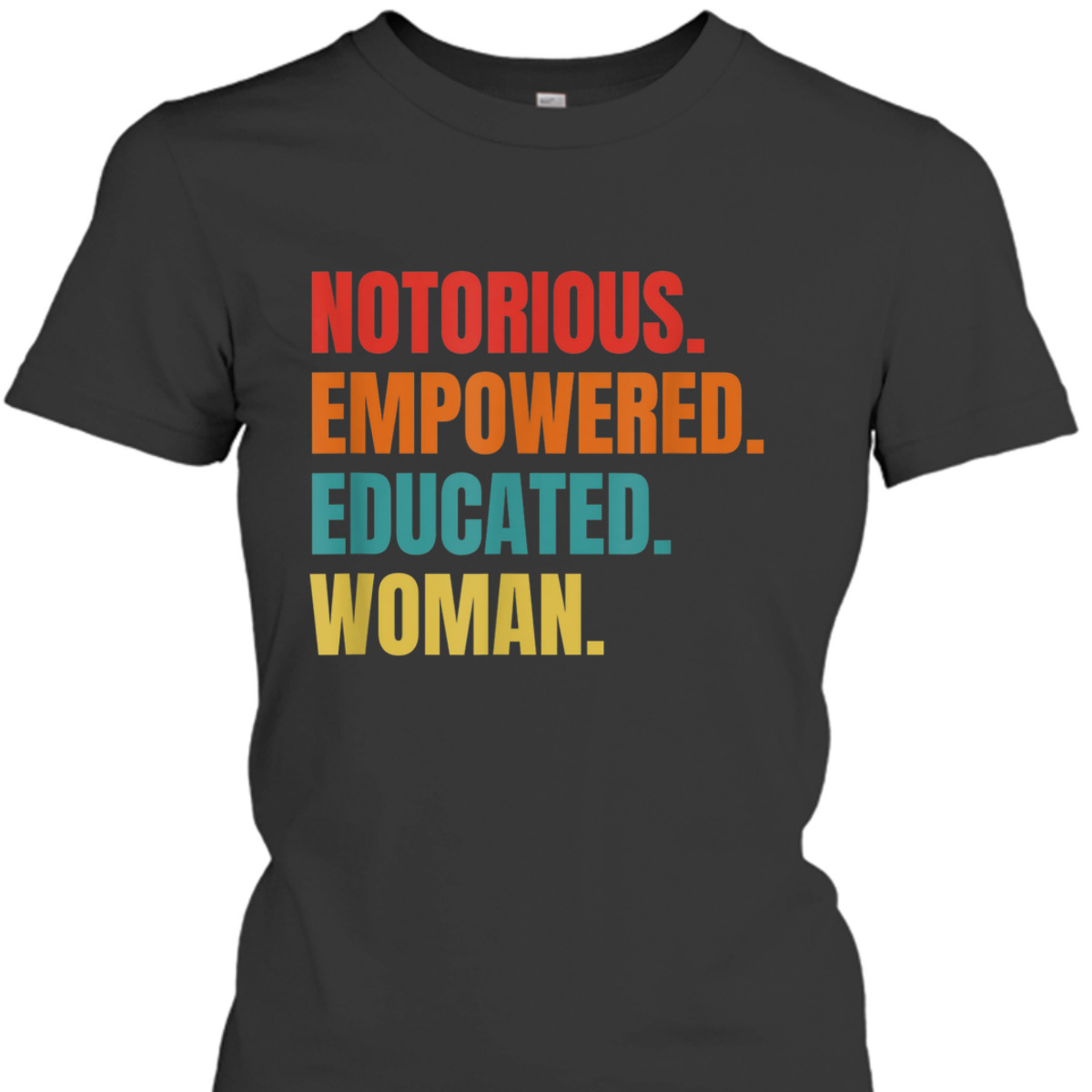 Feminist - Feminism - Notorious - Empowered - Educated T-Shirt