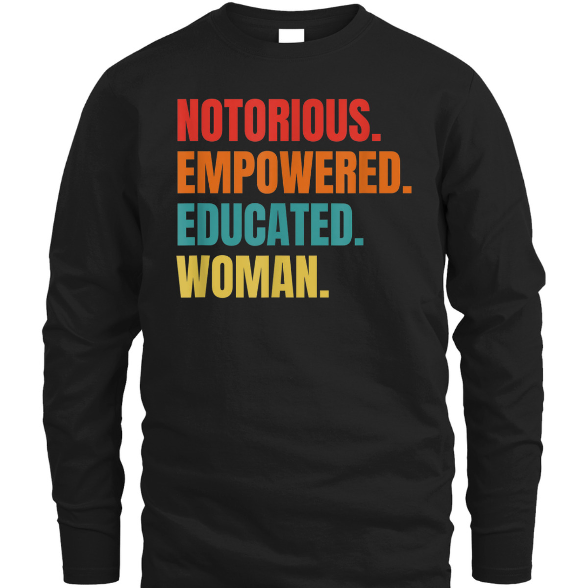 Feminist - Feminism - Notorious - Empowered - Educated T-Shirt