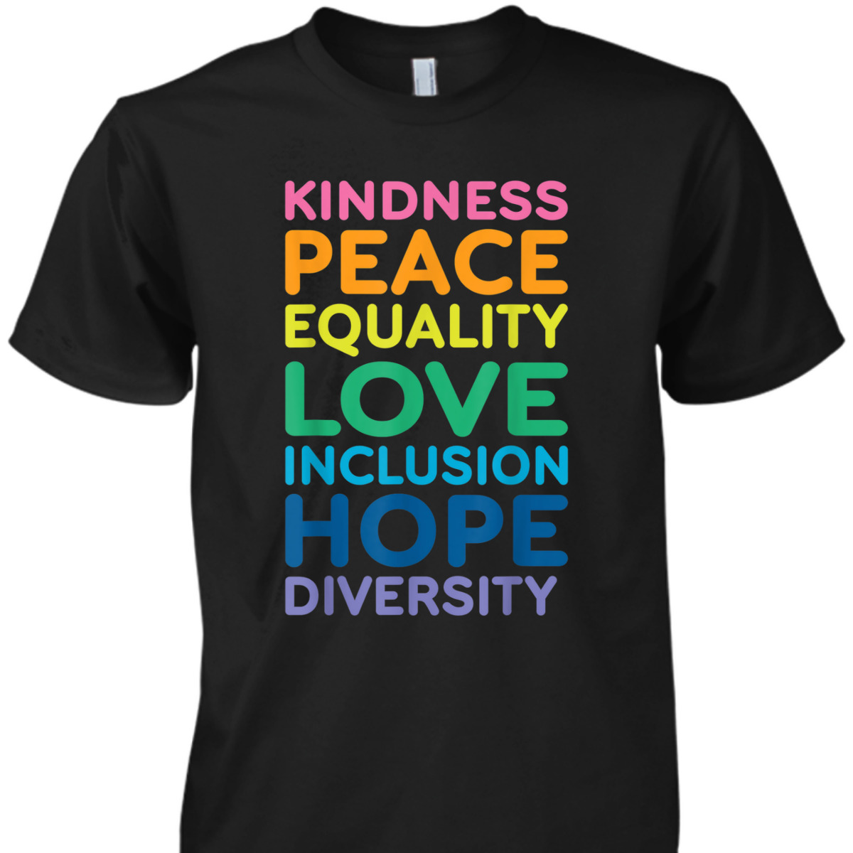 Peace Love Inclusion Equality Diversity Human Rights LGBTQ T-Shirt Peace Love Inclusion Equality Diversity Human Rights LGBTQ T-Shirt