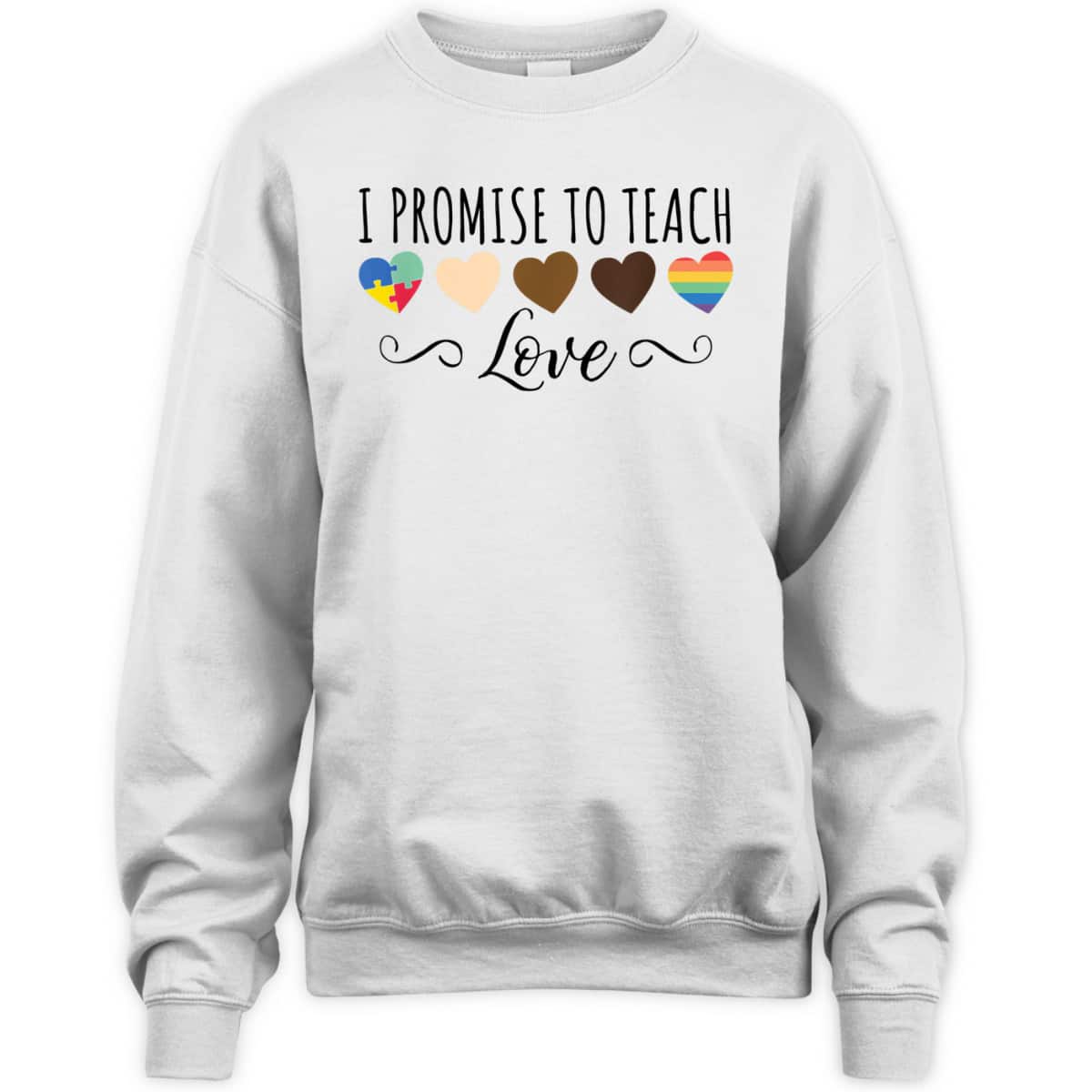 I Promise To Teach Love - Diversity & Equality T-Shirt
