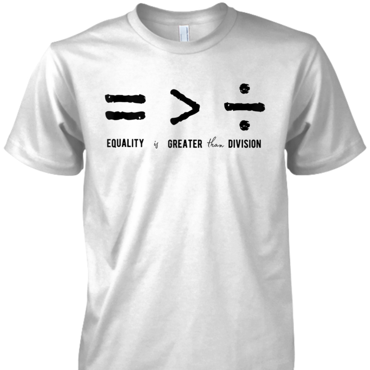 Equality Is Greater Than Division Social Justice Symbols T-Shirt
