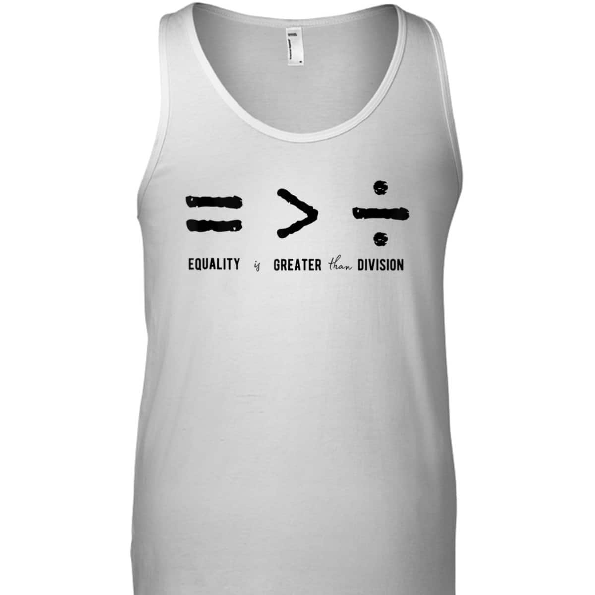 Equality Is Greater Than Division Social Justice Symbols T-Shirt