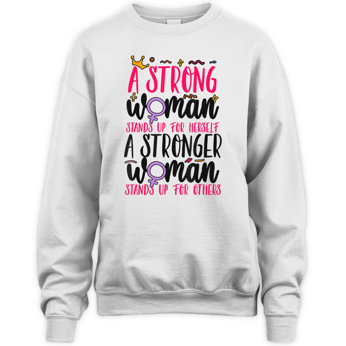 Feminist A Strong Woman Stands Up For Herself A Stronger T-Shirt