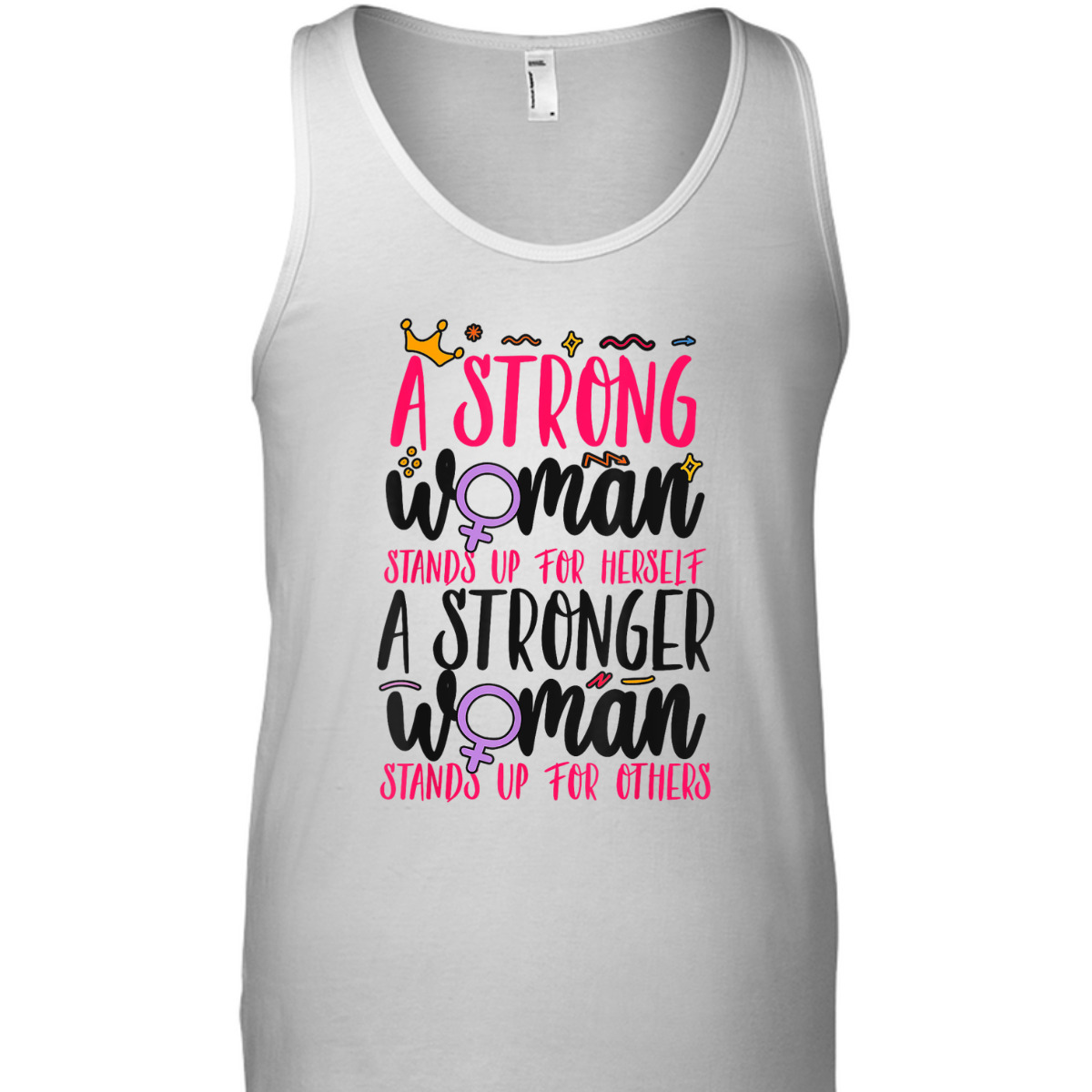 Feminist A Strong Woman Stands Up For Herself A Stronger T-Shirt
