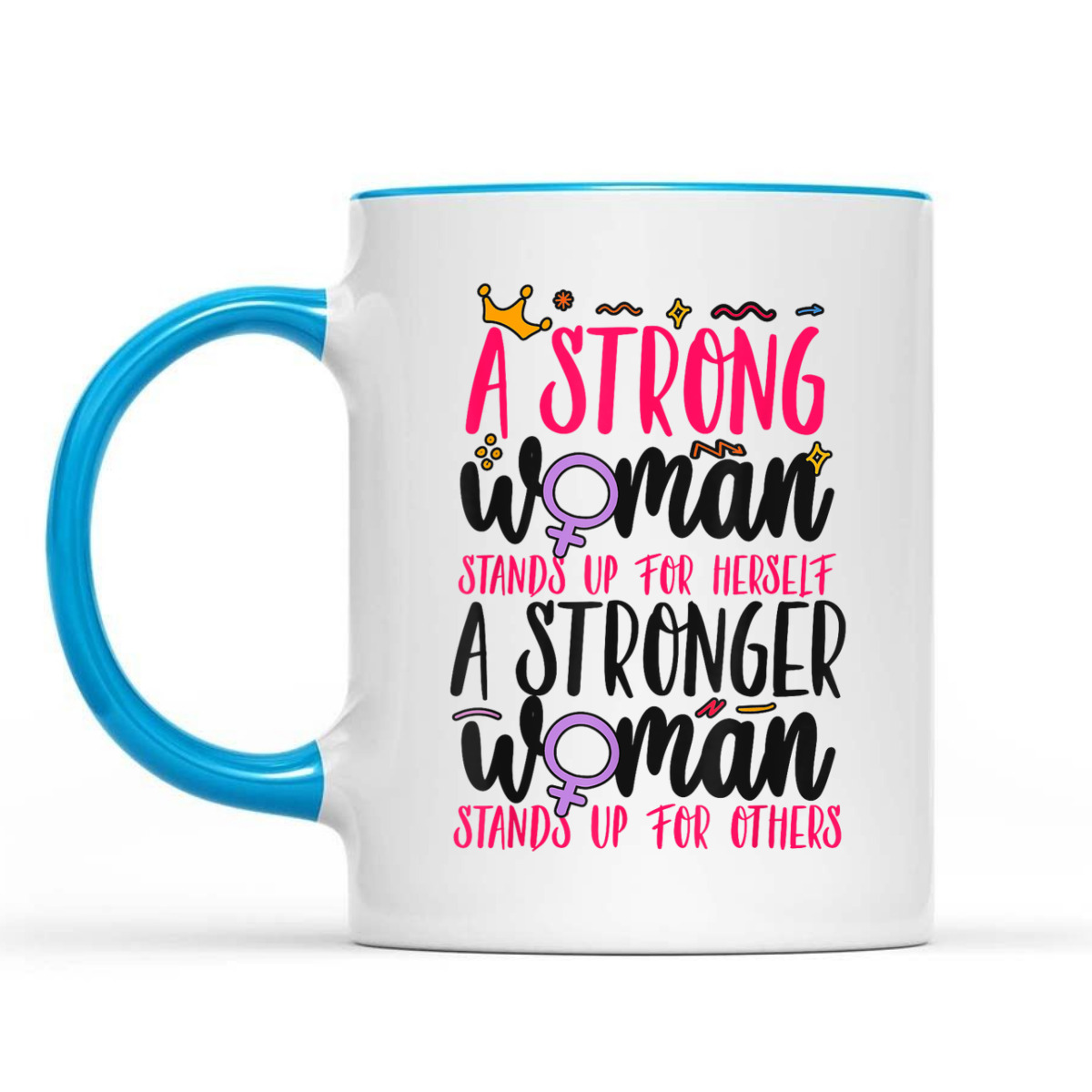 Feminist A Strong Woman Stands Up For Herself A Stronger T-Shirt