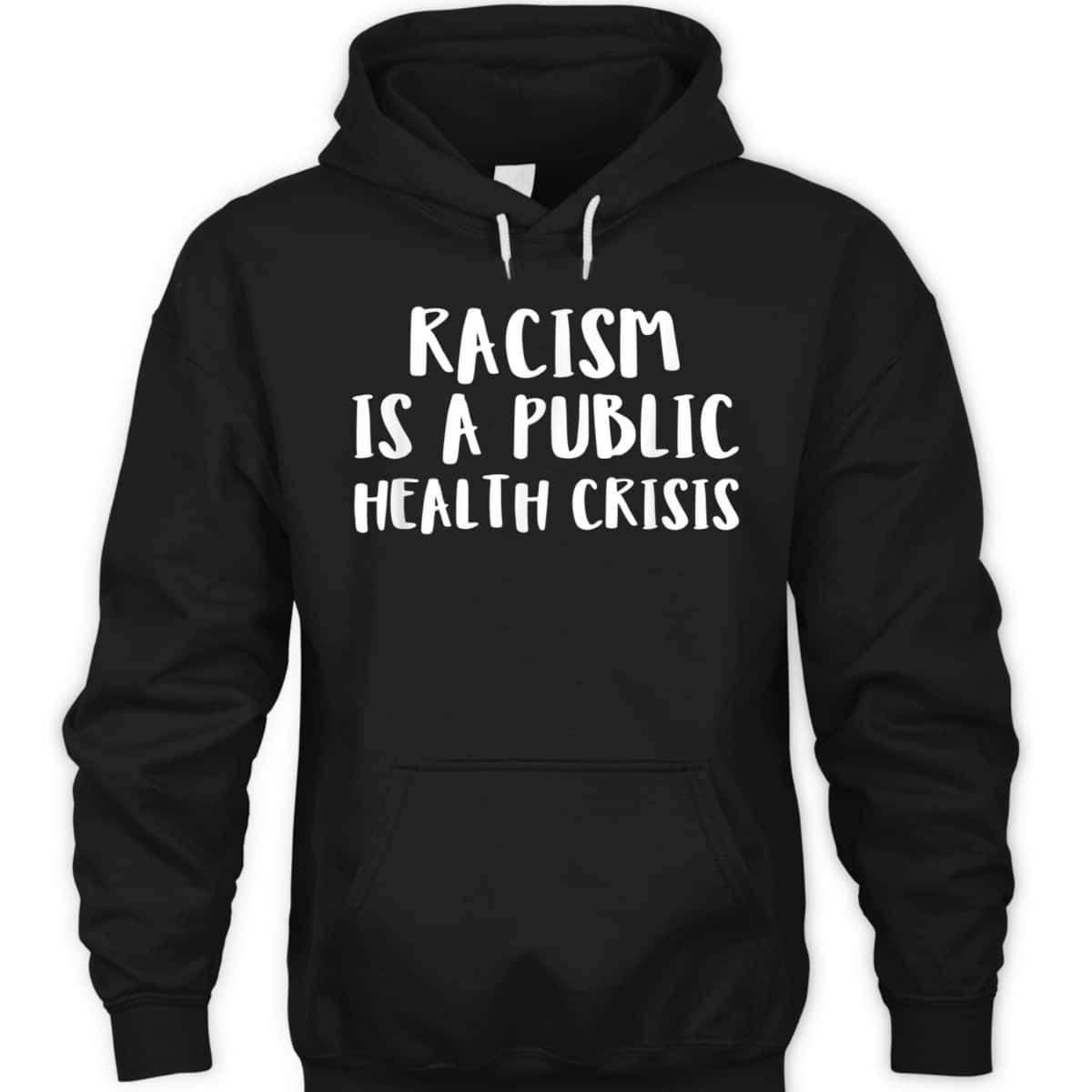 Racism Is A Public Health Crisis Equality Slavery T-Shirt Racism Is A Public Health Crisis Equality Slavery T-Shirt