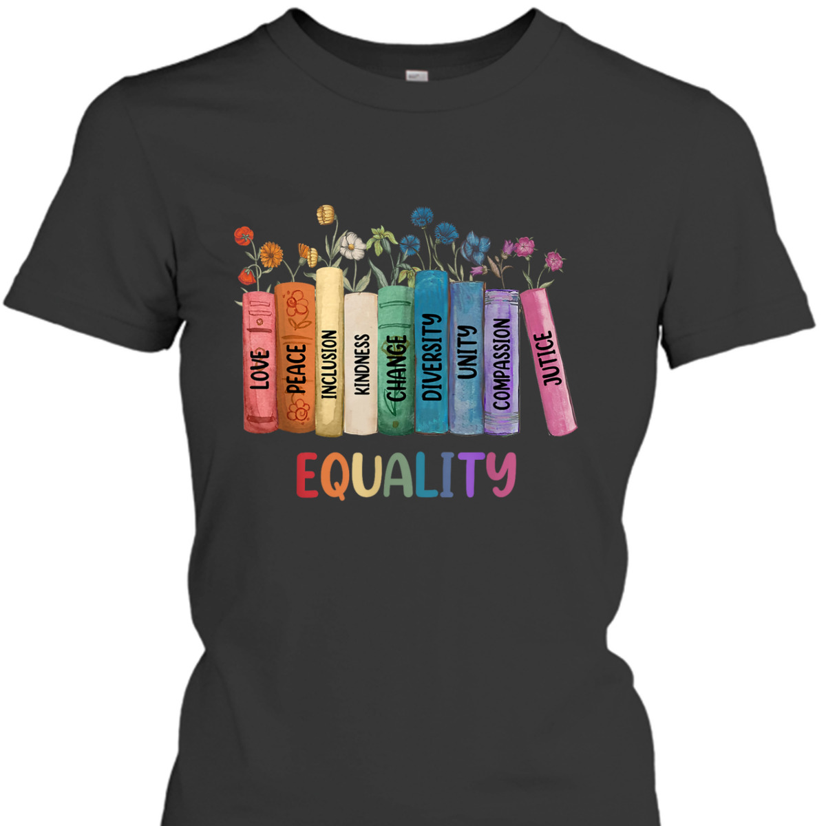 Peace Love Kindness Justice Equality Floral Rainbow Books T-Shirt