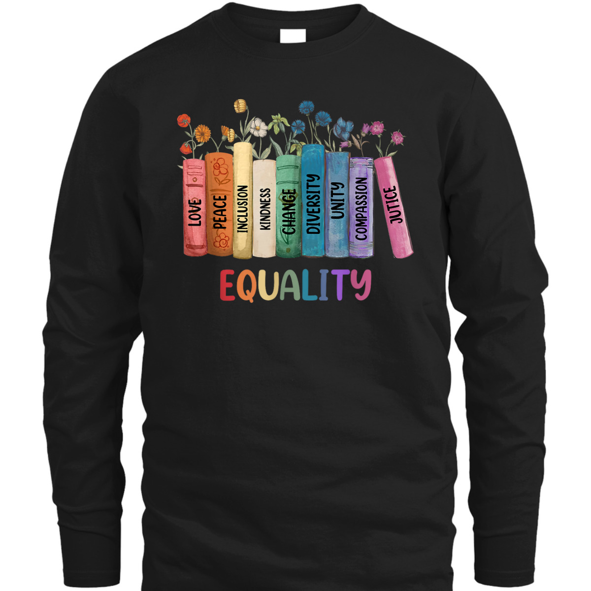 Peace Love Kindness Justice Equality Floral Rainbow Books T-Shirt
