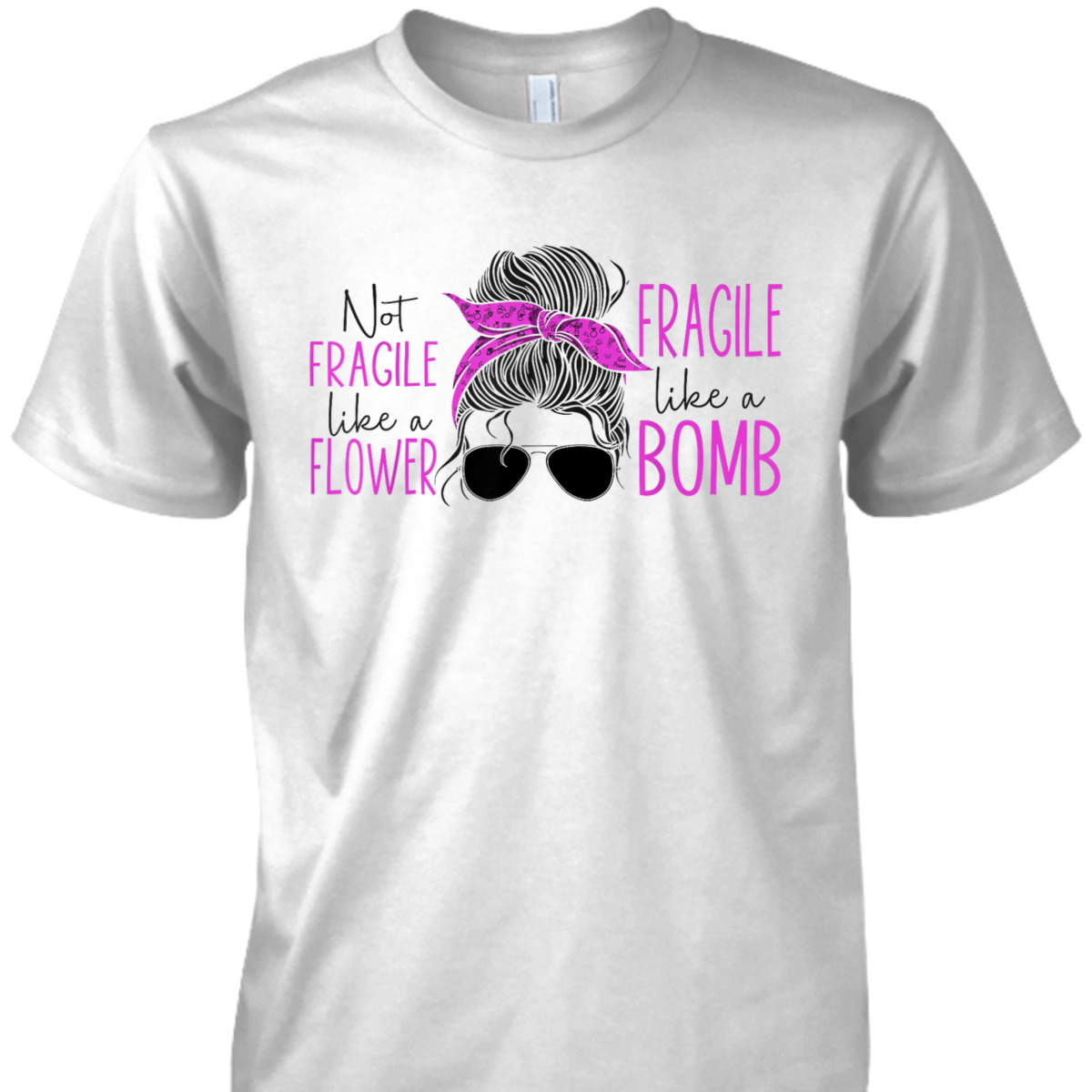 Feminist Not Fragile Like A Flower Fragile Like A Bomb T-Shirt