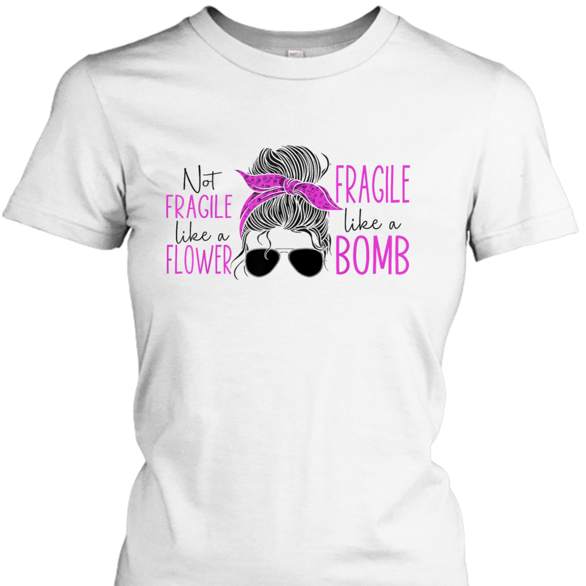 Feminist Not Fragile Like A Flower Fragile Like A Bomb T-Shirt