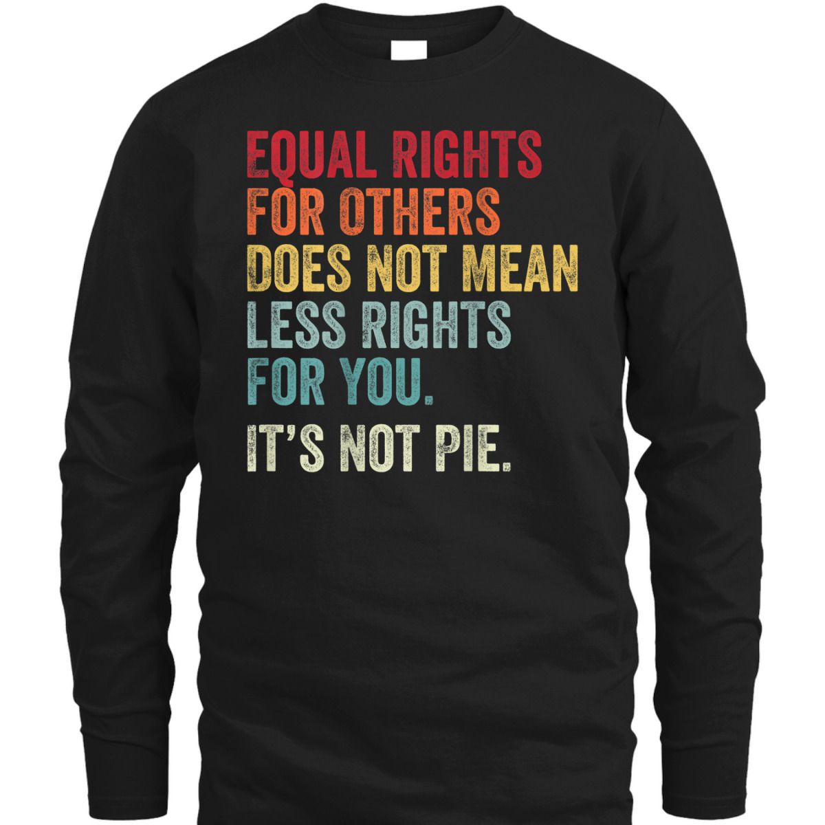 Equality - Equal Rights For Others It's Not Pie T-Shirt