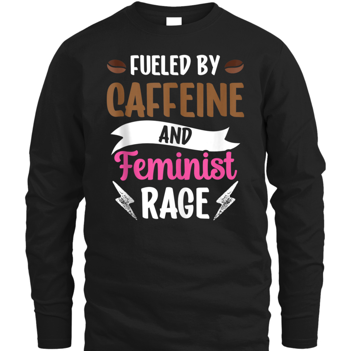 Fueled By Caffeine And Feminist Rage Feminism Womens Rights T-Shirt