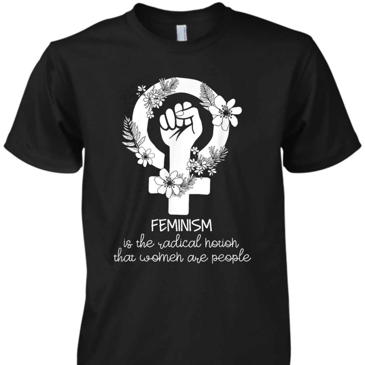 Feminist Feminism Is The Radical Notion Fist Symbol T-Shirt Feminist Feminism Is The Radical Notion Fist Symbol T-Shirt