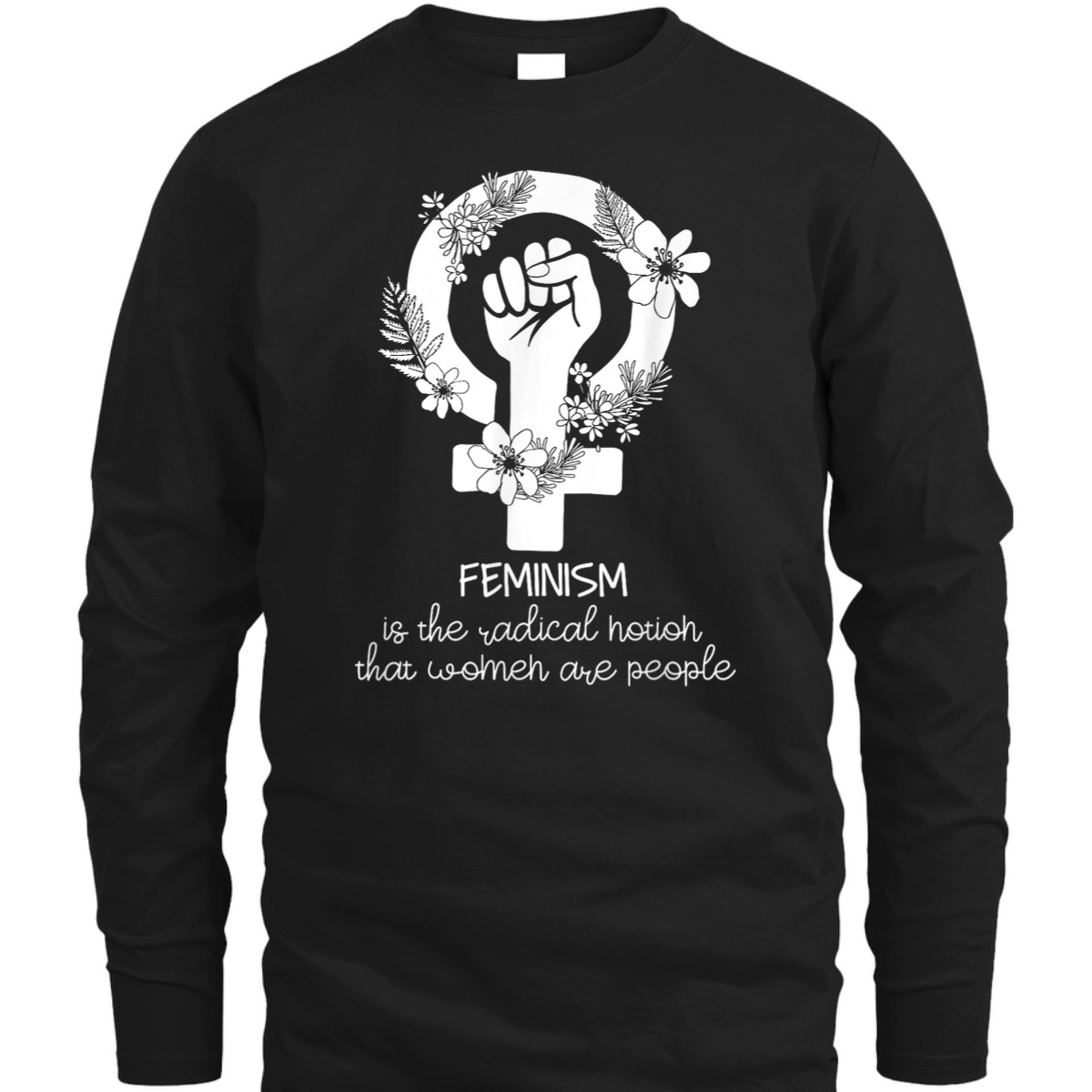 Feminist Feminism Is The Radical Notion Fist Symbol T-Shirt Feminist Feminism Is The Radical Notion Fist Symbol T-Shirt