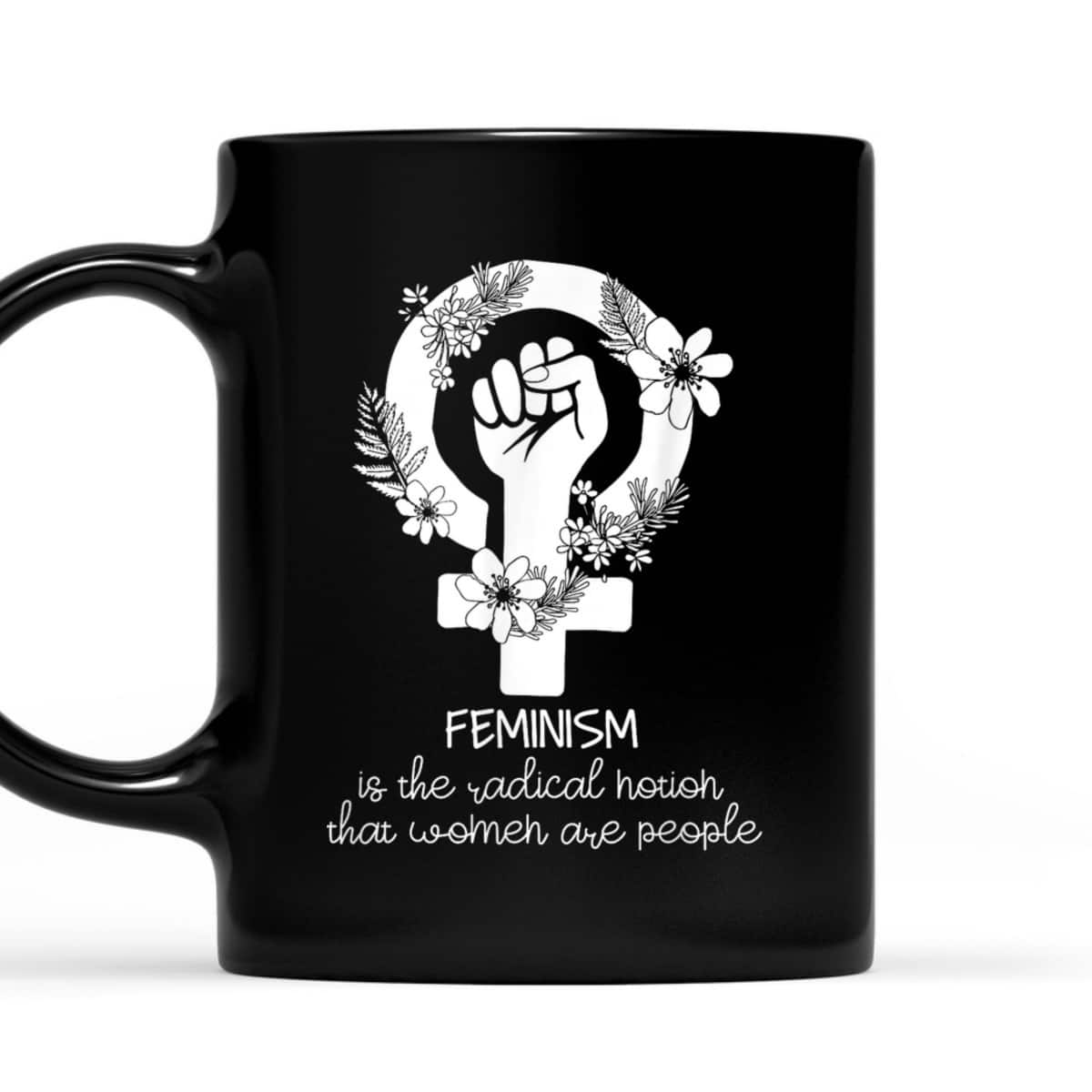 Feminist Feminism Is The Radical Notion Fist Symbol T-Shirt Feminist Feminism Is The Radical Notion Fist Symbol T-Shirt