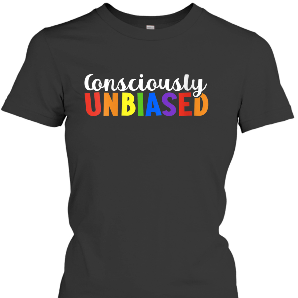Womens Consciously Unbiased LGBTQ Equality Pride T-Shirt