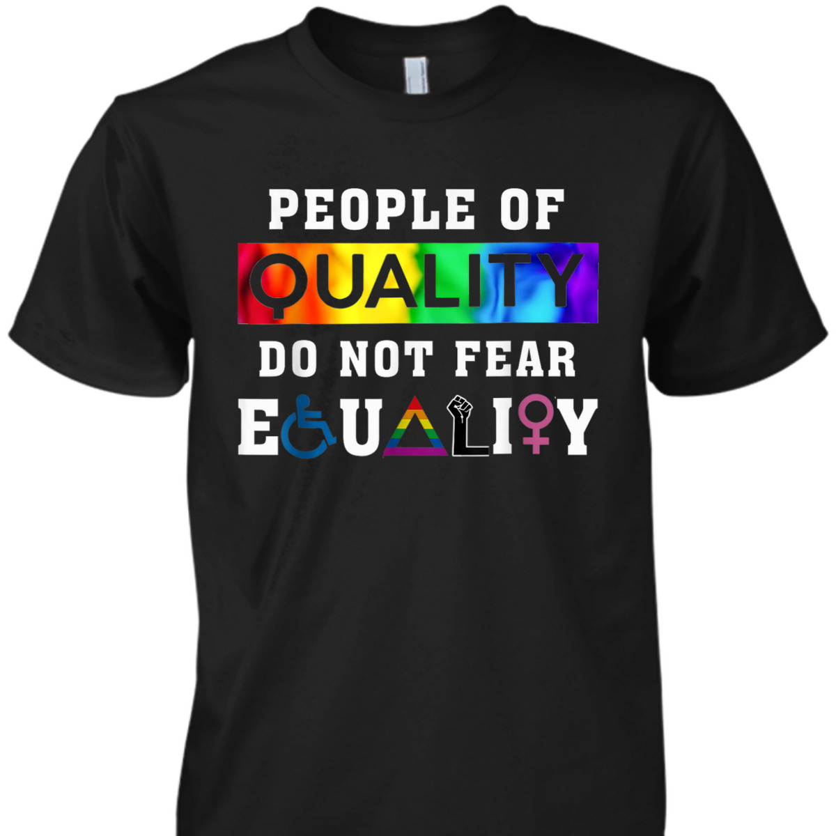 People Of Quality Do Not Fear Equality T-Shirt People Of Quality Do Not Fear Equality T-Shirt