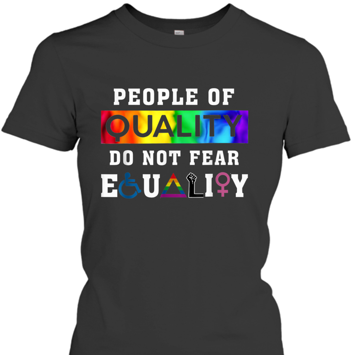 People Of Quality Do Not Fear Equality T-Shirt