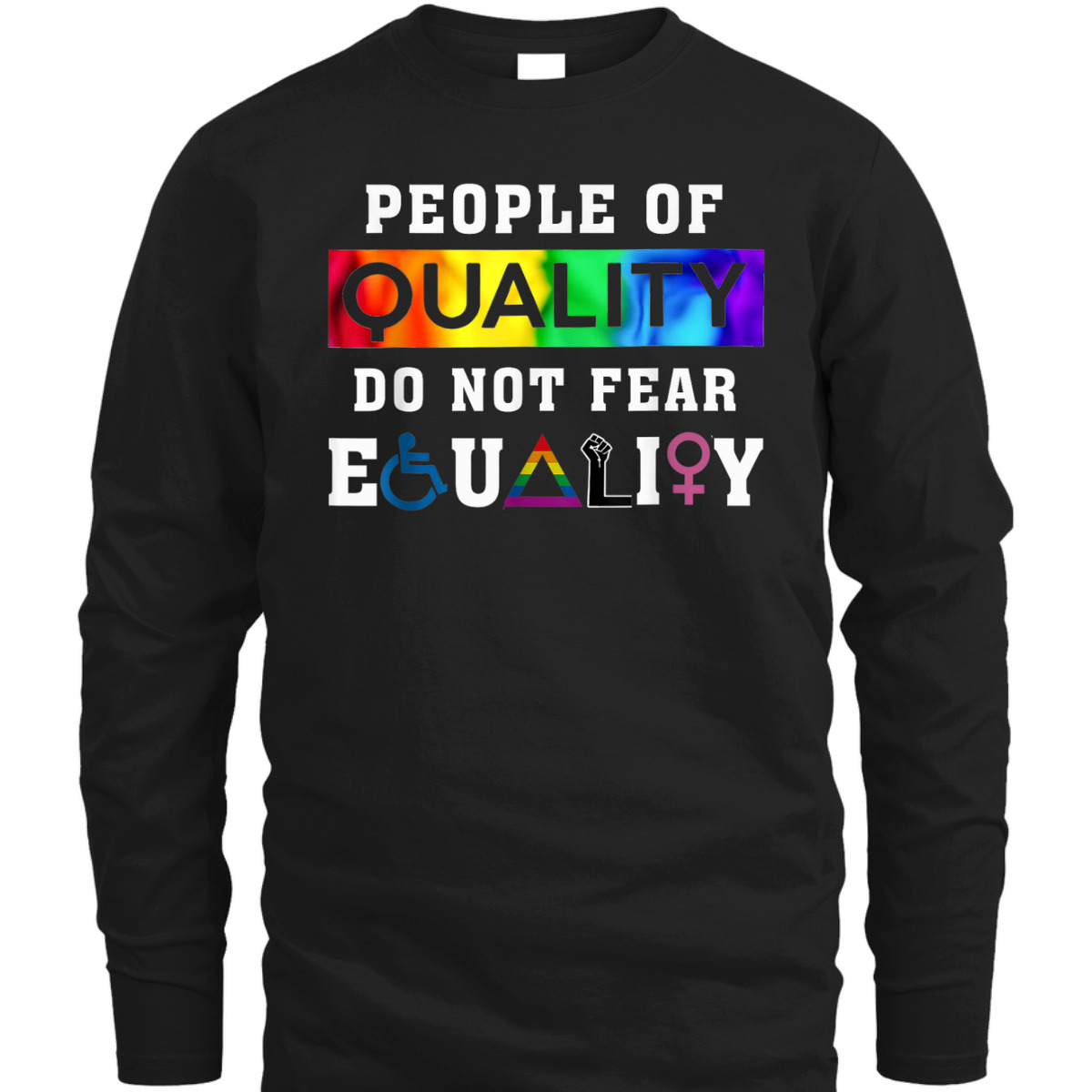 People Of Quality Do Not Fear Equality T-Shirt People Of Quality Do Not Fear Equality T-Shirt
