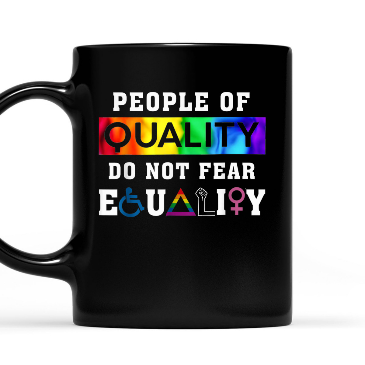 People Of Quality Do Not Fear Equality T-Shirt