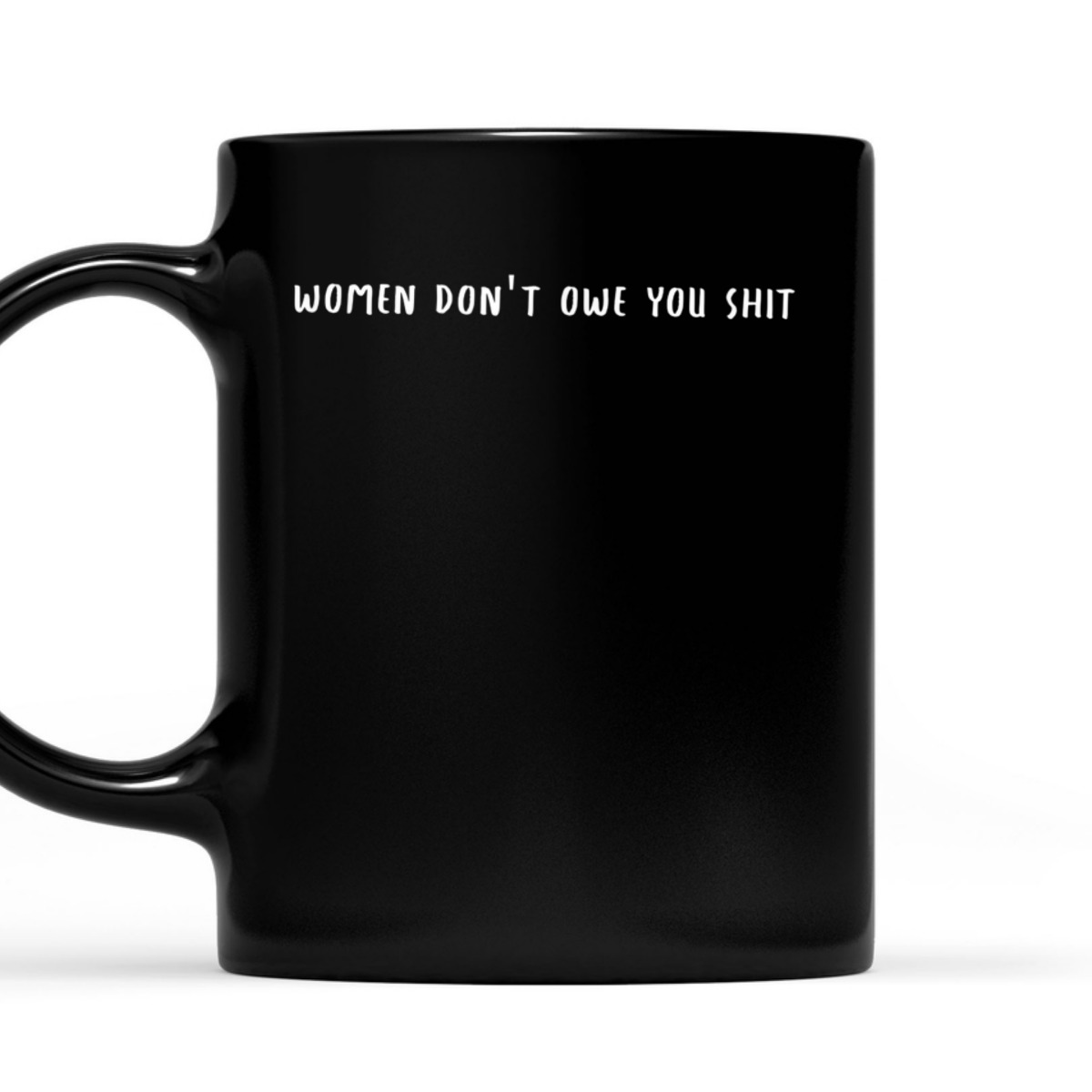 Women Don't Owe You Shit Equality T-Shirt