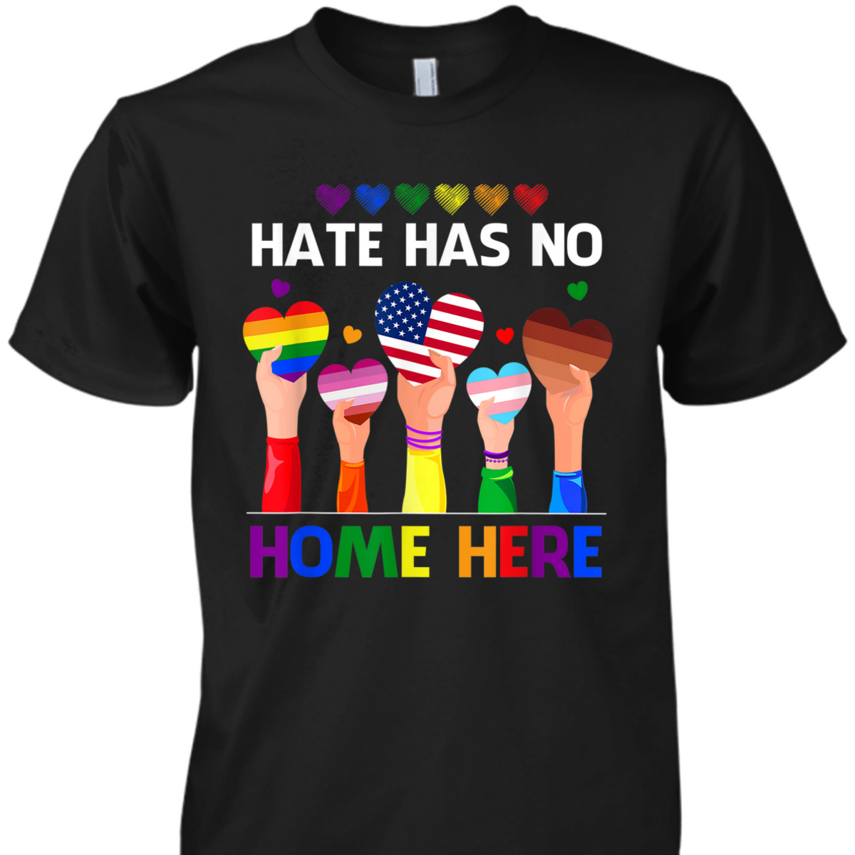 LGBT Hate Has No Home Here Equality Ally Heart Rainbow Flag T-Shirt LGBT Hate Has No Home Here Equality Ally Heart Rainbow Flag T-Shirt