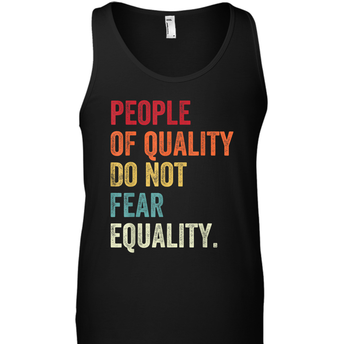 Equality - People Of Quality Do Not Fear Equality T-Shirt