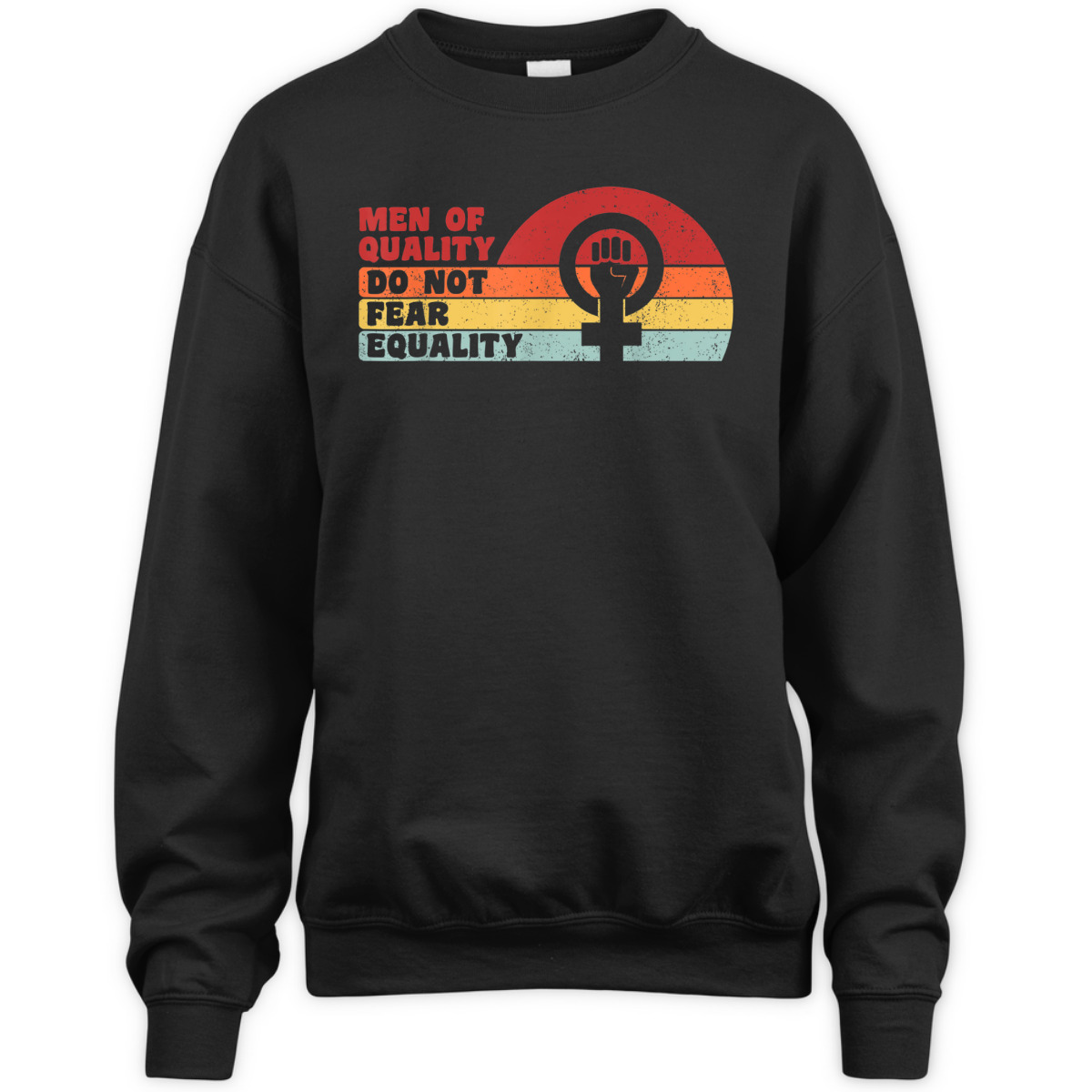 Men Of Quality Do Not Fear Equality Feminism T-Shirt Men Of Quality Do Not Fear Equality Feminism T-Shirt