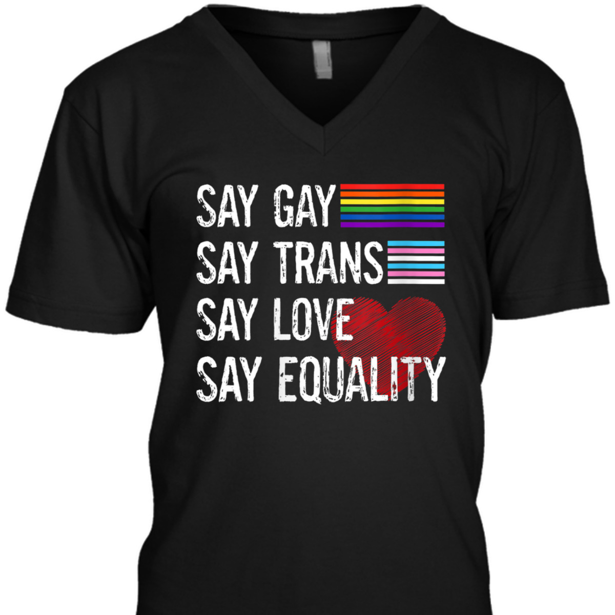 Womens Say Gay Say Trans Say Love Say Equality LGBT Pride LGBT T-Shirt