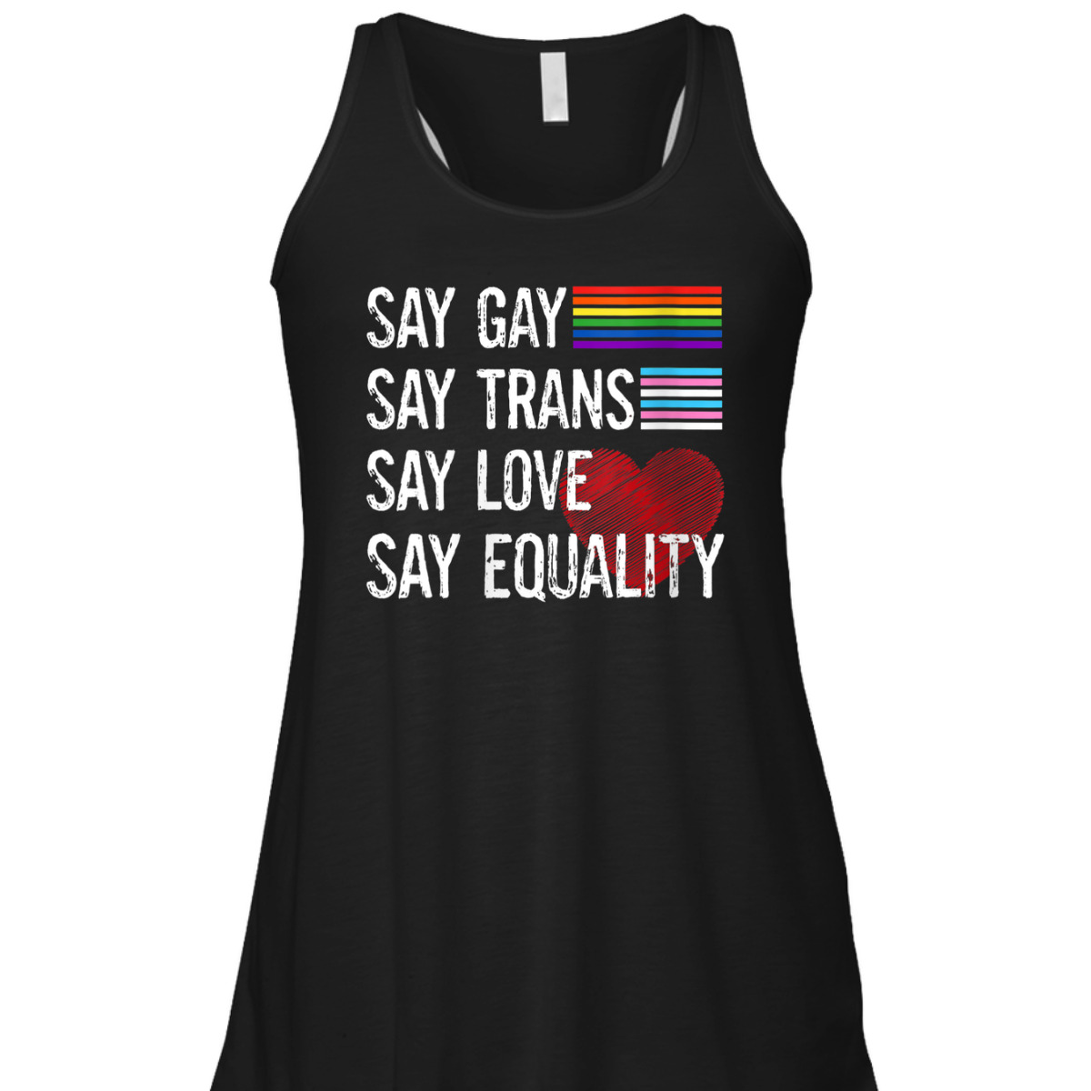 Womens Say Gay Say Trans Say Love Say Equality LGBT Pride LGBT T-Shirt