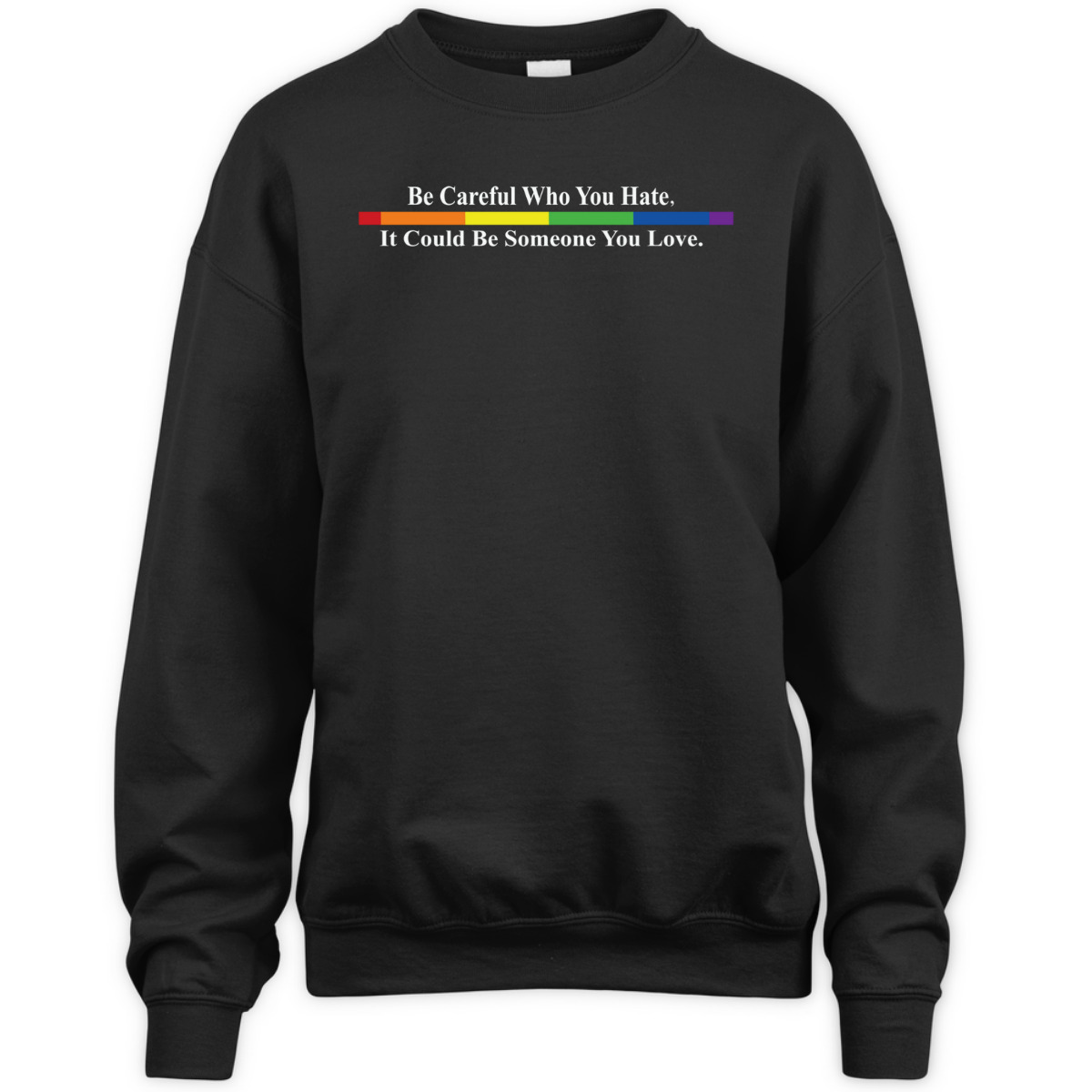 Be Careful Who You Hate LGBTQ Equality Gay Rights T-Shirt