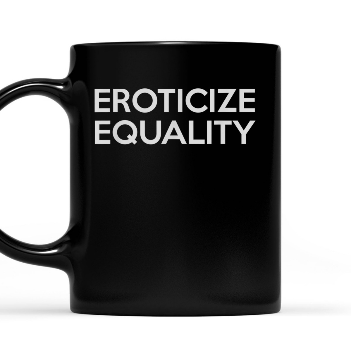 Eroticize Equality T-Shirt