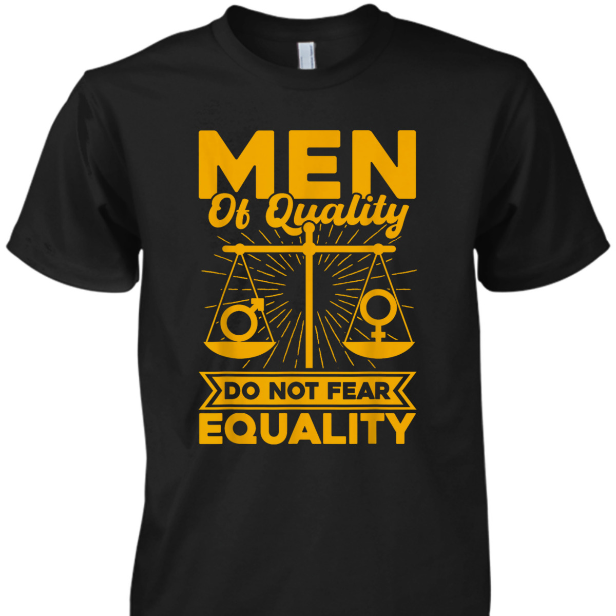 Feminist Men Of Quality Do Not Fear Equality T-Shirt Feminist Men Of Quality Do Not Fear Equality T-Shirt