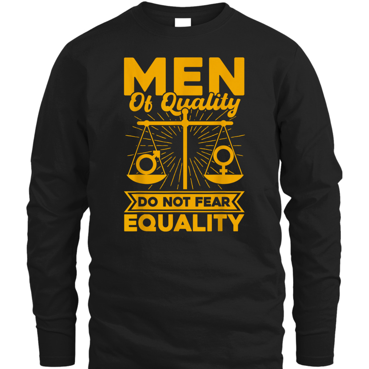 Feminist Men Of Quality Do Not Fear Equality T-Shirt Feminist Men Of Quality Do Not Fear Equality T-Shirt