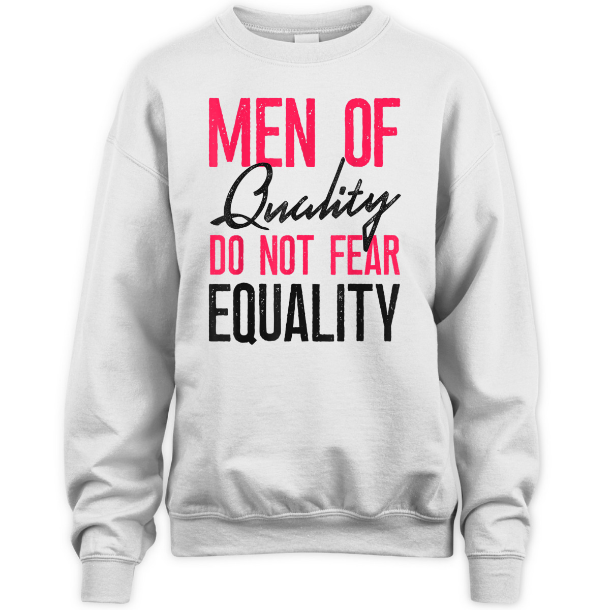 Feminist Men Of Quality Don't Fear Equality T-Shirt Feminist Men Of Quality Don't Fear Equality T-Shirt